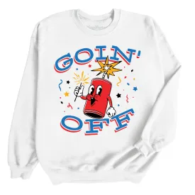 Goin' Off Sweatshirt