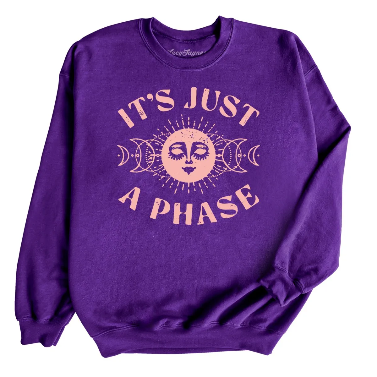 It's Just A Phase Sweatshirt