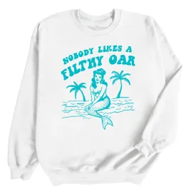 Nobody Likes A Filthy Oar Sweatshirt